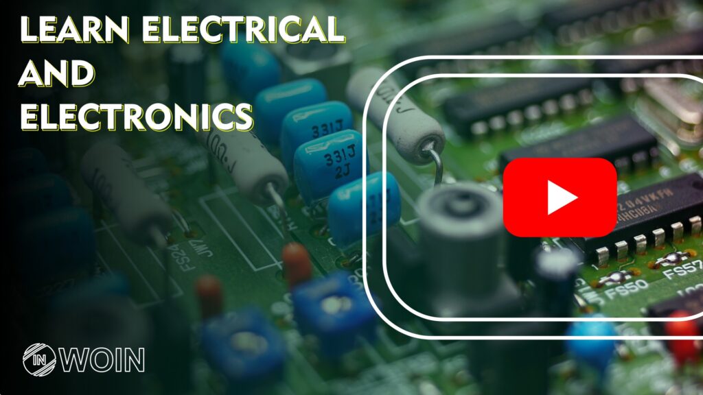 Best YouTube Channel For Learning Electrical And Electronics - WOIN