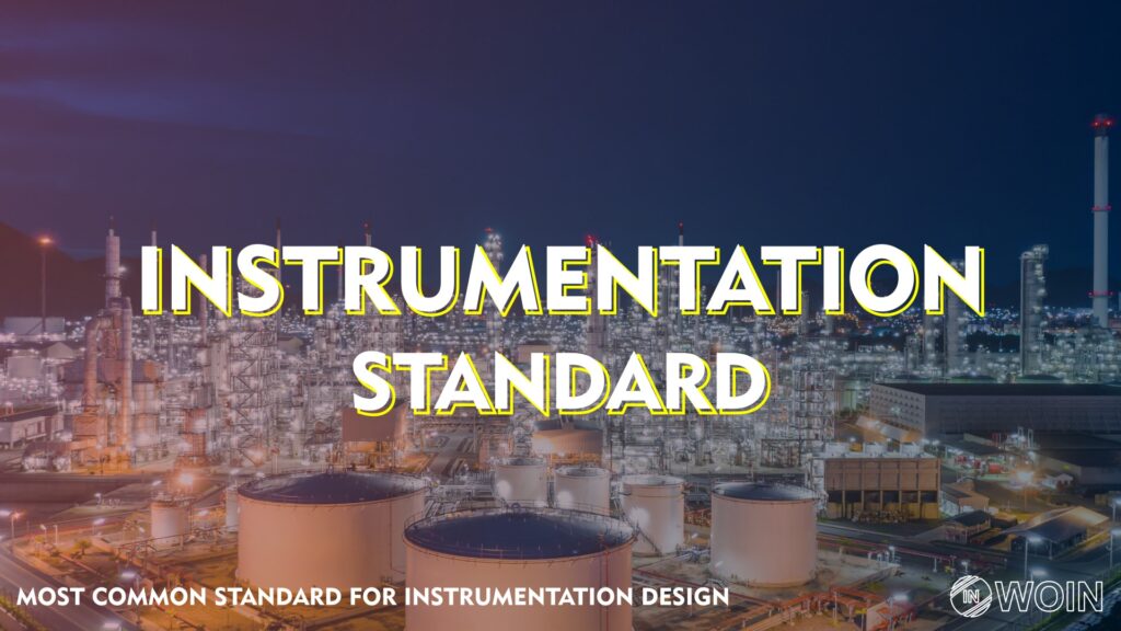 Standards that are considered for Instrumentation Design WOIN