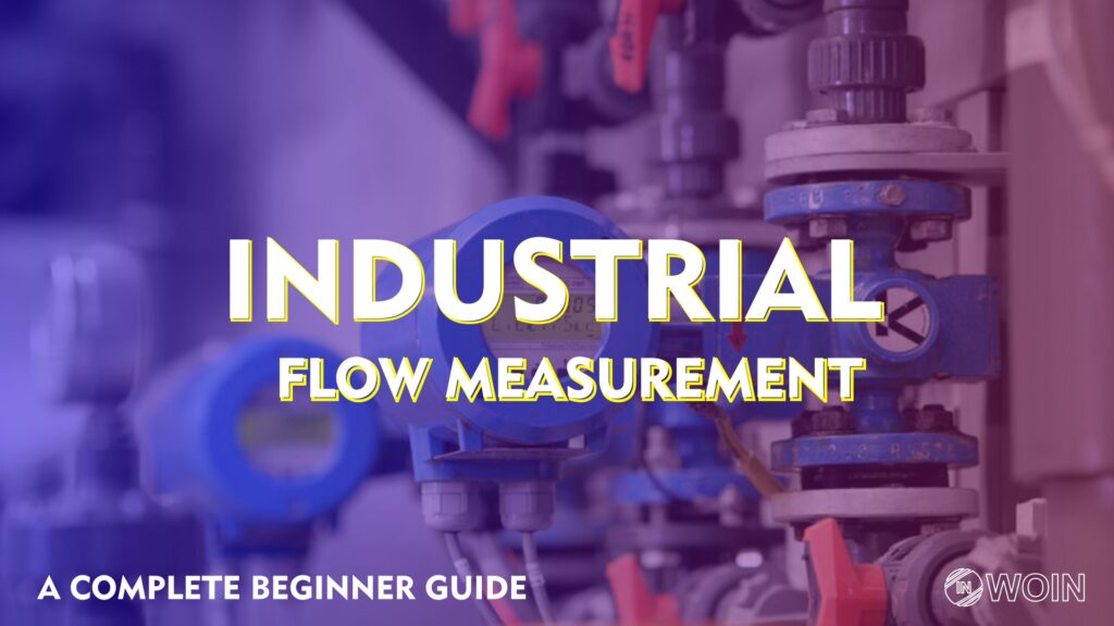 Industrial Flow Measurement | A Complete Beginner Guide - WOIN