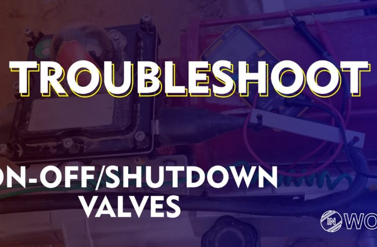 On-Off/Shutdown valve Troubleshooting