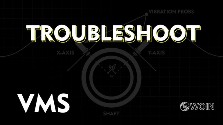 How to Troubleshoot VMS (Vibration Monitoring System)
